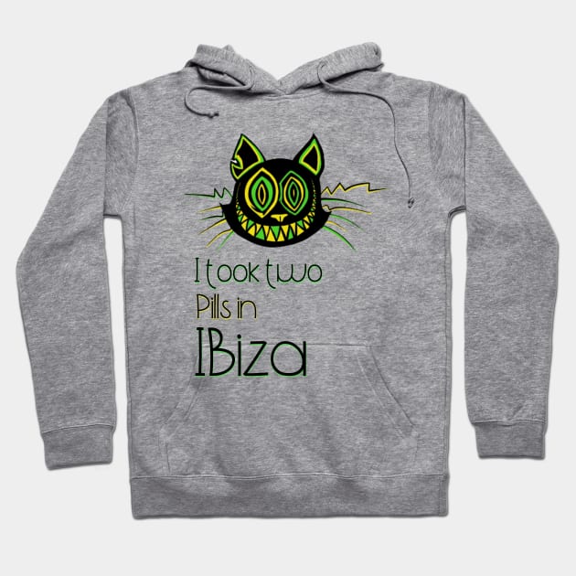 I took two Pills in Ibiza - Catsondrugs.com - Techno Party Ibiza Rave Dance Underground Festival Spring Break  Berlin Good Vibes Trance Dance technofashion technomusic housemusic Hoodie by catsondrugs.com